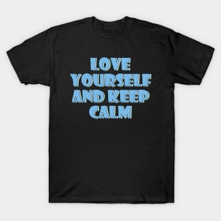 Love yourself and keep calm 3 T-Shirt